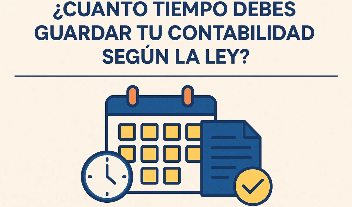 ¿Cuánto tiempo debes guardar tu contabilidad según la ley?
